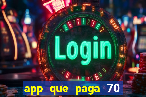 app que paga 70 reais para se cadastrar